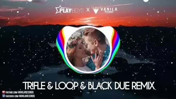 PLAYBOYS - Kocham Cie ot tak (TR!FLE & LOOP & BLACK DUE REMIX)