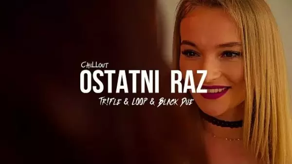 CHILLOUT - Ostatni Raz (Tr!Fle & LOOP & Black Due REMIX)
