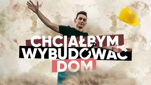 Denis - Chciałbym wybudować dom