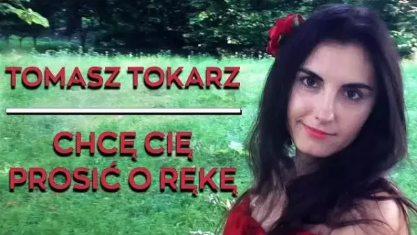 Tomasz Tokarz - Chcę Cię prosić o rękę