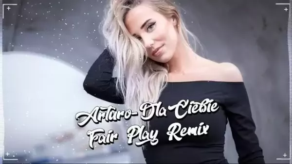 Arturo - Dla Ciebie (Fair Play Remix)