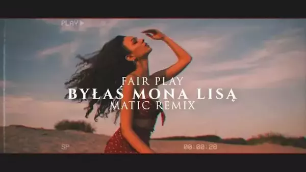 Fair Play - Byłaś Mona Lisą (MatiC Remix)