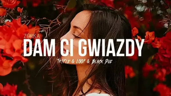 Zorka - Dam Ci Gwiazdy (Tr!Fle & Loop & Black Due Remix)