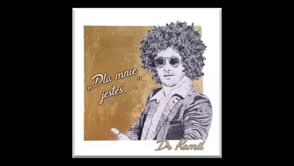 Dr Kamil - Dla mnie jesteś