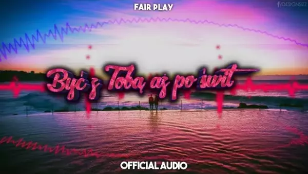 Fair Play - Być z Tobą aż po świt 