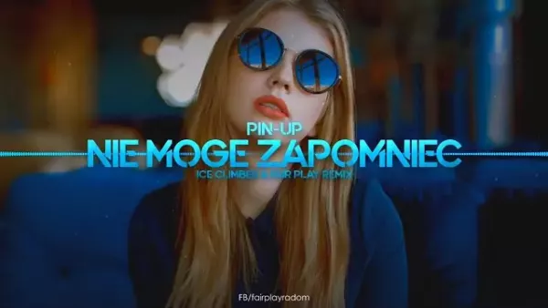 Pin-Up - Nie mogę zapomnieć (Ice Climber & Fair Play Remix)