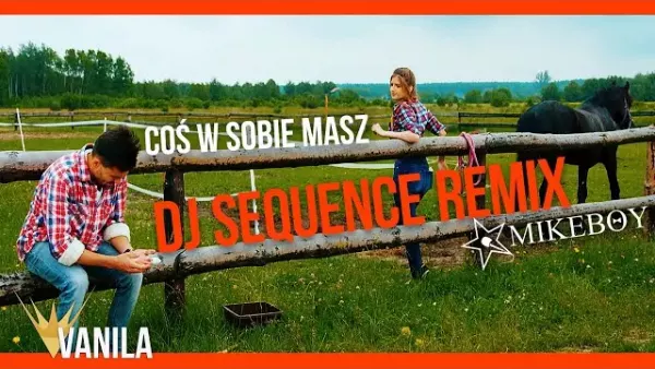 Mikeboy - Coś w sobie masz (DJ Sequence Remix)
