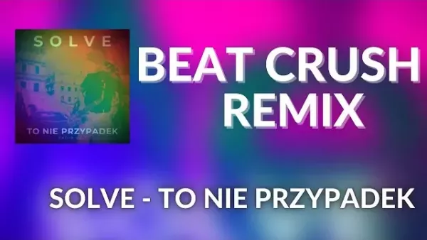 Solve - To nie przypadek (Beat Crush Remix) 