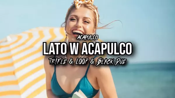 Acapulco - Lato W Acapulco (Tr!Fle & Loop & Black Due Remix)
