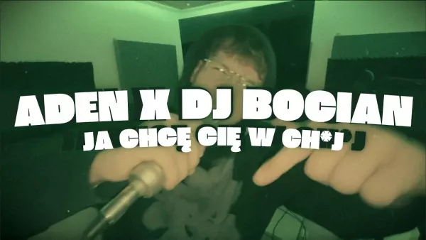 Aden x DJ Bocian - Ja chce Cię w ch*j