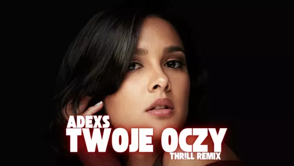 Adexs - Twoje Oczy (THR!LL Remix)