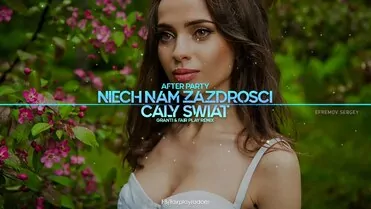 After Party - Niech Nam Zazdrości Cały Świat (GranTi & Fair Play Remix)