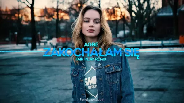 Agbe - Zakochałam się (Fair Play Remix)