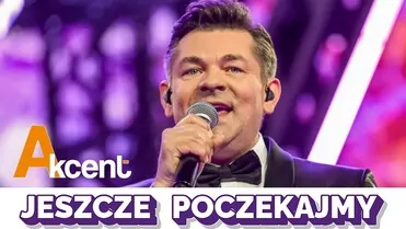 Akcent - Jeszcze Poczekajmy