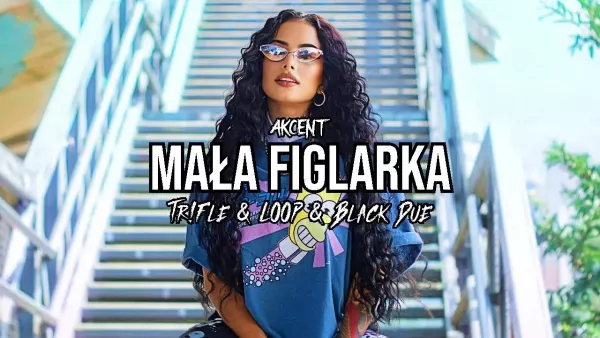 Akcent - Mała Figlarka (Tr!Fle & Loop & Black Due Remix)