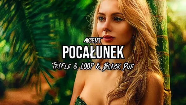 Akcent - Pocałunek (Tr!Fle & Loop & Black Due Remix)