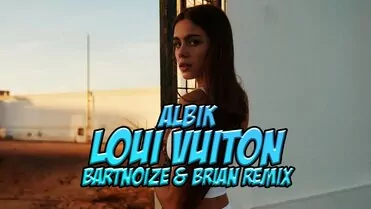 Albik - Loui Vuiton (BartNoize & BRiAN Remix)