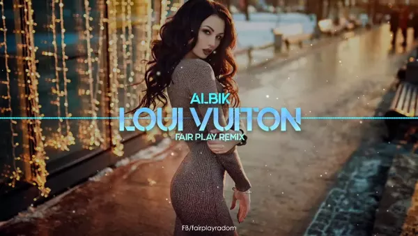 Albik - Loui vuiton (Fair Play Remix)