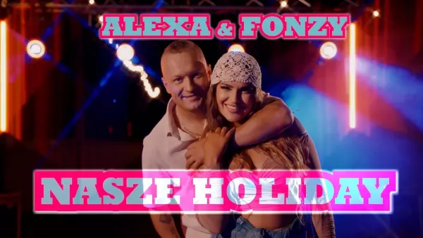 Alexa & Fonzy - Nasze holiday