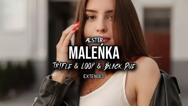 Alster - Maleńka (Tr!Fle & Loop & Black Due Extended Remix)