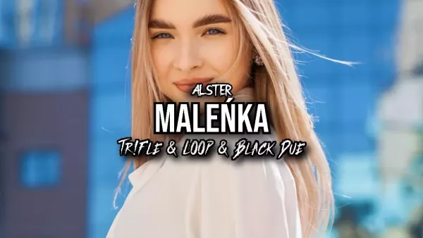 Alster - Maleńka (Tr!Fle & Loop & Black Due Remix)