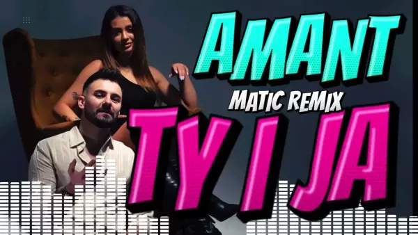 Amant - Ty I Ja  Matic Remix 2025