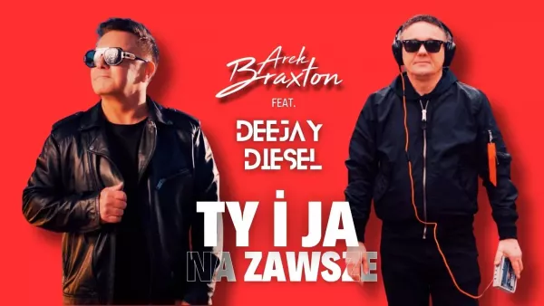 Arek Braxton feat. Deejay Diesel - Ty i ja na zawsze