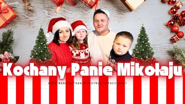 Arek * Marlena * Hania * Piotruś Kopaczewscy - Kochany Panie Mikołaju