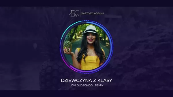 Bartosz Jagielski - Dziewczyna z Klasy (Ananasy)