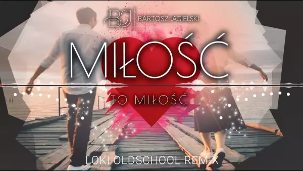 Bartosz Jagielski - Miłość, to miłość [Loki Oldschool Remix]