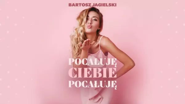 Bartosz Jagielski - Pocałuję Ciebie, pocałuję