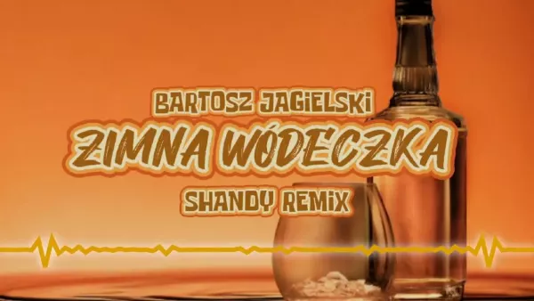 Bartosz Jagielski - Zimna Wódeczka (Shandy Remix)