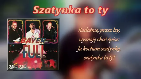 Bayer Full - Szatynka to ty