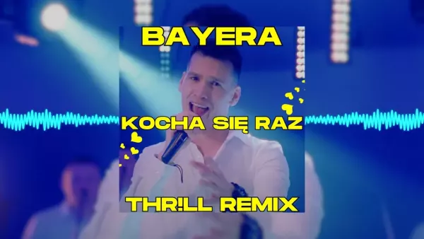 Bayera - Kocha się raz (THR!LL Remix)