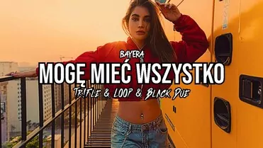 Bayera - Mogę Mieć Wszystko (Tr!Fle & Loop & Black Due Remix)