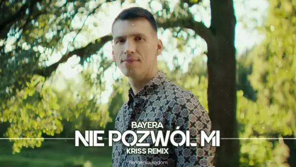 Bayera - Nie pozwól mi (Kriss Remix)