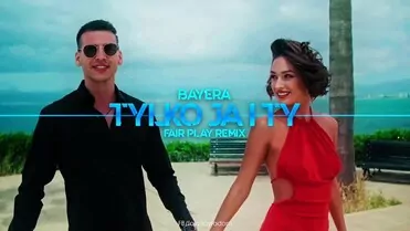 Bayera - Tylko Ja i Ty (Fair Play Remix)