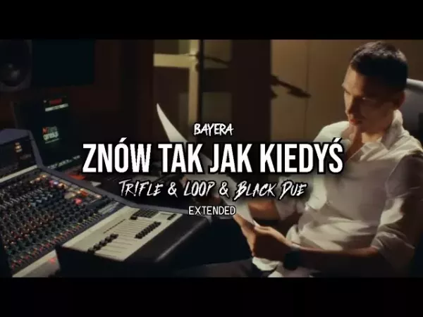 BAYERA - Znów tak jak kiedyś (Tr!Fle & LOOP & Black Due EXTENDED REMIX)