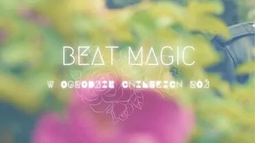 Beat Magic - W Ogrodzie Chińskich Róż