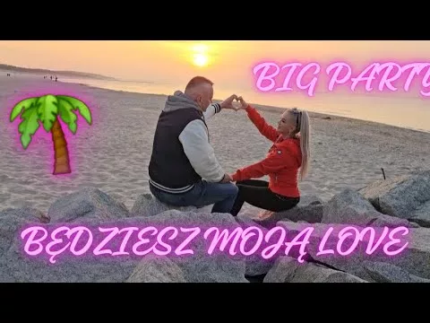 Big Party - Będziesz Moją Love