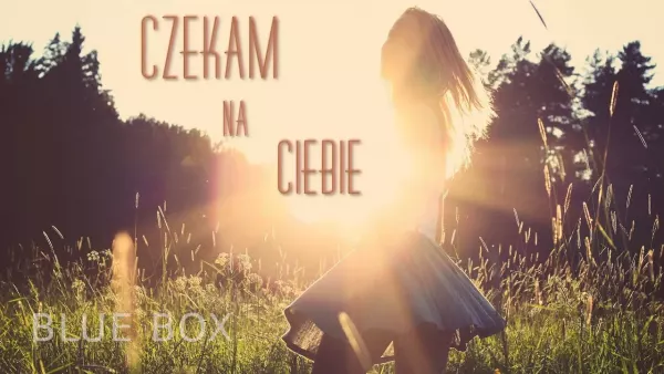 Blue Box - Czekam na Ciebie