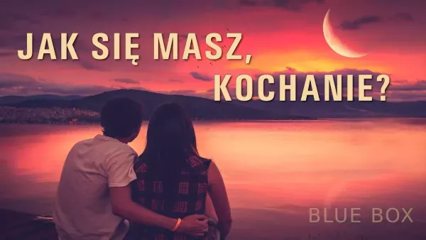 Blue Box - Jak się masz (z rep. Happy End) 2023