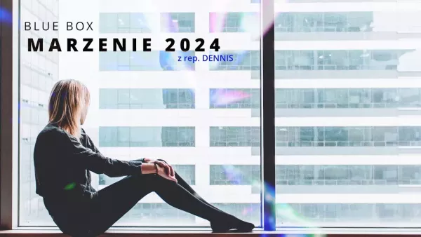 Blue Box - Marzenie 2024 (z rep. Dennis)