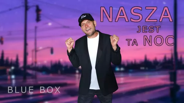 Blue Box - Nasza jest ta noc (z rep. Zenka Martyniuka i Adam Chroli)