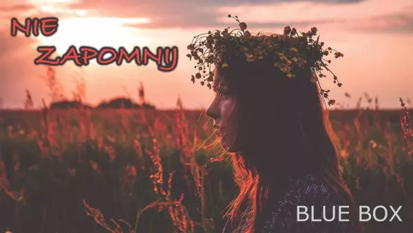 Blue Box - Nie zapomnij (z rep. Korona)