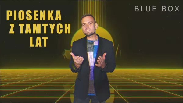 Blue Box - Piosenka z tamtych lat