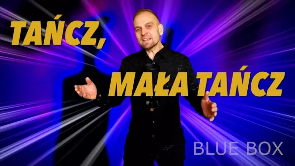 Blue Box - Tańcz, mała tańcz (z rep. Paradise)