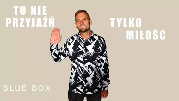 Blue Box - To nie przyjaźń tylko miłość (z rep. Classic)