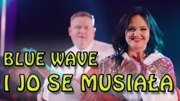Blue Wave - I jo se musiała (Heca kieca)