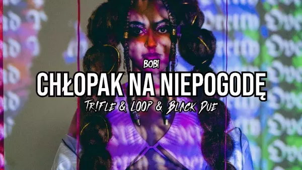 Bobi - Chłopak Na Niepogodę (Tr!Fle & Loop & Black Due Remix)